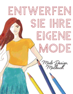 Entwerfen Sie Ihre eigene Mode: Mode Malbuch