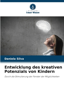 Entwicklung des kreativen Potenzials von Kindern - Silva, Daniela