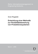 Entwicklung einer Methodik zur Flexibilit?tsbewertung von Produktionssystemen: Messung von Mengen-, Mix- und Erweiterungsflexibilit?t zur Bew?ltigung von Planungsunsicherheiten in der Produktion