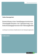 Entwicklung eines handlungsorientierten Trainingskonzeptes zur Optimierung von Entscheidungsprozessen fr Fhrungskrfte: Am Beispiel eines kleinen Familienbetriebs der Holzspielzeugbranche