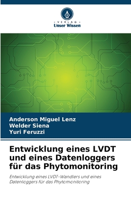 Entwicklung eines LVDT und eines Datenloggers fr das Phytomonitoring - Miguel Lenz, Anderson, and Siena, Welder, and Feruzzi, Yuri