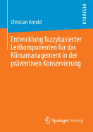 Entwicklung Fuzzybasierter Leitkomponenten Fur Das Klimamanagement in Der Praventiven Konservierung