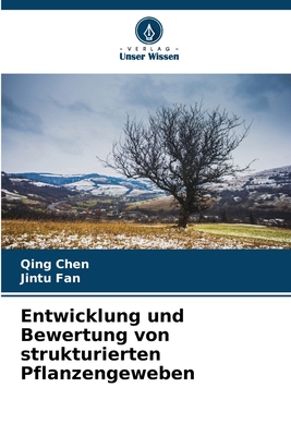 Entwicklung und Bewertung von strukturierten Pflanzengeweben - Chen, Qing, and Fan, Jintu