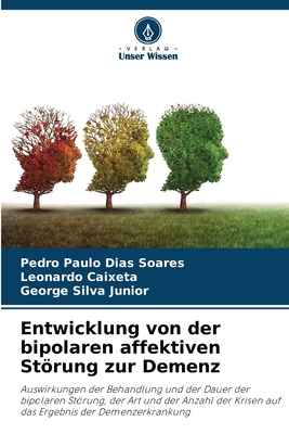 Entwicklung von der bipolaren affektiven Strung zur Demenz - Soares, Pedro Paulo Dias, and Caixeta, Leonardo, and Silva Junior, George