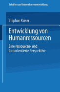 Entwicklung Von Humanressourcen: Eine Ressourcen- Und Lernorientierte Perspektive