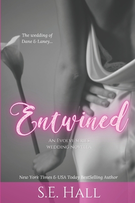 Entwined (An Evolve Series Novella) - Hall, S E