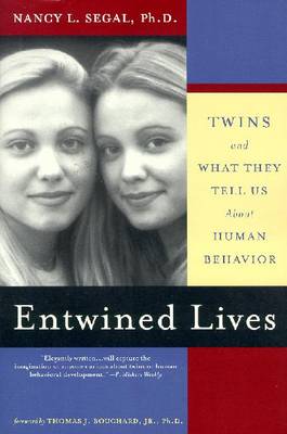 Entwined Lives: Twins and What They Tell Us about Human Behavior - Segal, Nancy L, and Segel, Nancy L, and Bouchard, Thomas J (Foreword by)