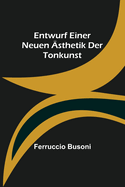 Entwurf einer neuen sthetik der Tonkunst