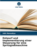 Entwurf und Implementierung einer Steuerung f?r eine Spritzgie?maschine