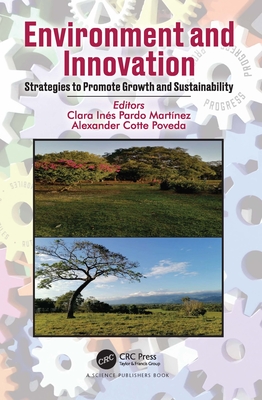 Environment and Innovation: Strategies to Promote Growth and Sustainability - Pardo Martnez, Clara Ins (Editor), and Poveda, Alexander Cotte (Editor)