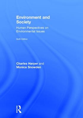 Environment and Society: Human Perspectives on Environmental Issues - Harper, Charles, and Snowden, Monica