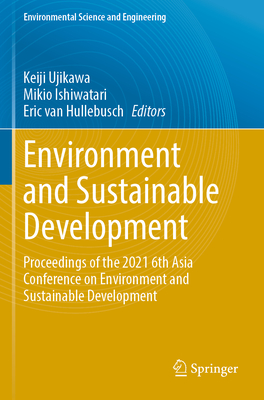 Environment and Sustainable Development: Proceedings of the 2021 6th Asia Conference on Environment and Sustainable Development - Ujikawa, Keiji (Editor), and Ishiwatari, Mikio (Editor), and Hullebusch, Eric van (Editor)