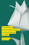 Environment, Political Representation and the Challenge of Rights: Speaking for Nature