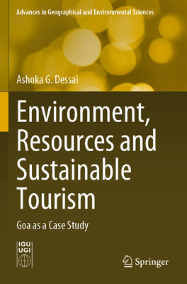 Environment, Resources and Sustainable Tourism: Goa as a Case Study - Dessai, Ashoka G.