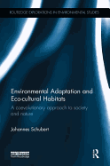 Environmental Adaptation and ECO-Cultural Habitats: A Coevolutionary Approach to Society and Nature