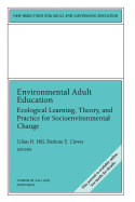 Environmental Adult Education: Ecological Learning, Theory, and Practice for Socioenvironmental Change: New Directions for Adult and Continuing Education, Number 99