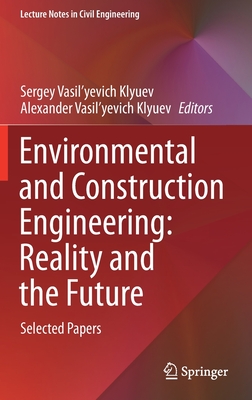 Environmental and Construction Engineering: Reality and the Future: Selected Papers - Klyuev, Sergey Vasil'yevich (Editor), and Klyuev, Alexander Vasil'yevich (Editor)