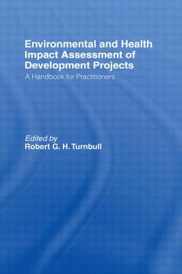 Environmental and Health Impact Assessment of Development Projects: A handbook for practitioners - The World Health Organization