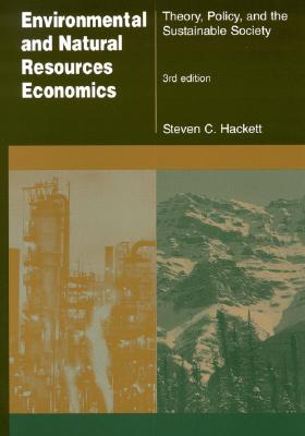 Environmental and Natural Resources Economics: Theory, Policy and the Sustainable Society - Hackett, Steven, and Dissanayake, Sahan T M