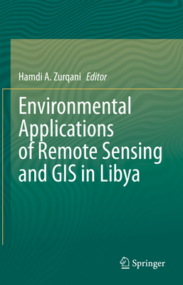 Environmental Applications of Remote Sensing and GIS in Libya - Zurqani, Hamdi A. (Editor)