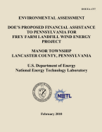 Environmental Assessment - DOE's Proposed Financial Assistance to Pennsylvania for Frey Farm Landfill Wind Energy Project, Manor Township, Lancaster County, Pennsylvania (DOE/EA-1737)