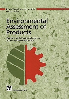 Environmental Assessment of Products: Volume 1 Methodology, Tools and Case Studies in Product Development - Wenzel, Henrik, and Hauschild, Michael Z, and Alting, L