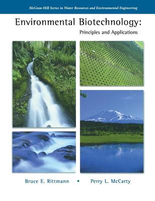 Environmental Biotechnology: Principles and Applications - Rittmann, Bruce E, and McCarty, Perry L