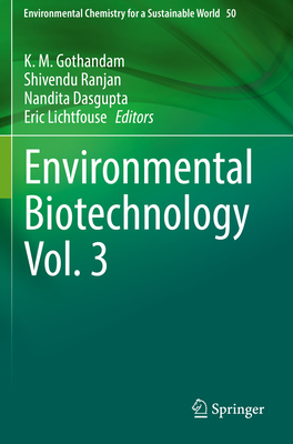 Environmental Biotechnology Vol. 3 - Gothandam, K. M. (Editor), and Ranjan, Shivendu (Editor), and Dasgupta, Nandita (Editor)