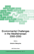 Environmental Challenges in the Mediterranean 2000-2050: Proceedings of the NATO Advanced Research Workshop on Environmental Challenges in the Mediterranean 2000-2050 Madrid, Spain 2-5 October 2002