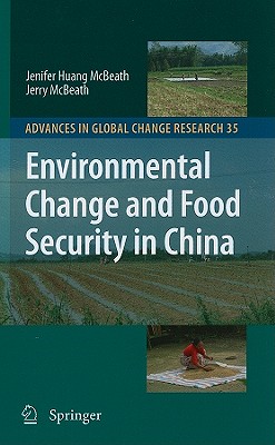 Environmental Change and Food Security in China - Huang McBeath, Jenifer, and McBeath, Jerry