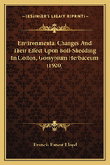 Environmental Changes And Their Effect Upon Boll-Shedding In Cotton, Gossypium Herbaceum (1920)