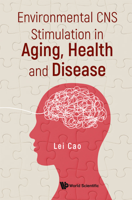 Environmental CNS Stimulation in Aging, Health and Disease - Cao, Lei