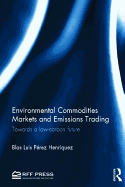 Environmental Commodities Markets and Emissions Trading: Towards a Low-Carbon Future
