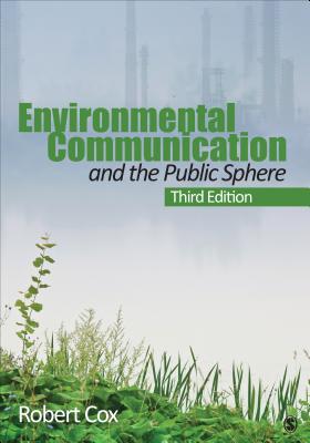 Environmental Communication and the Public Sphere - Cox, Robert