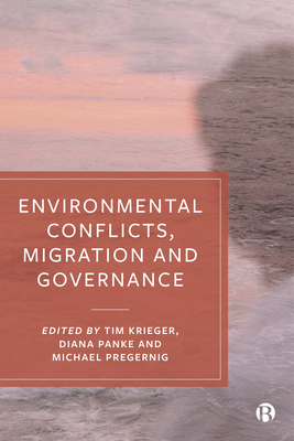 Environmental Conflicts, Migration and Governance - Schulze, Gnther G (Contributions by), and Grant, J Andrew (Contributions by), and Bohnet, Heidrun (Contributions by)