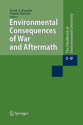 Environmental Consequences of War and Aftermath - Kassim, Tarek A (Editor), and Barcel, Dami (Editor)