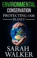 Environmental Conservation: Protecting Our Planet