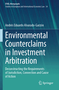 Environmental Counterclaims in Investment Arbitration: Deconstructing the Requirements of Jurisdiction, Connection and Cause of Action