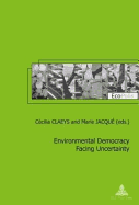 Environmental Democracy Facing Uncertainty - Mormont, Marc (Series edited by), and Claeys, Ccilia (Editor), and Jacqu, Marie (Editor)