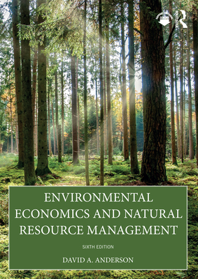 Environmental Economics and Natural Resource Management - Anderson, David A