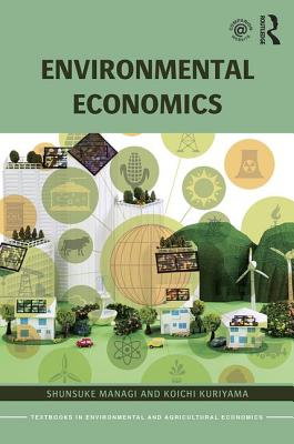 Environmental Economics - Managi, Shunsuke, and Kuriyama, Koichi