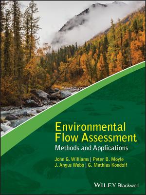 Environmental Flow Assessment: Methods and Applications - Williams, John G., and Moyle, Peter B., and Webb, J. Angus