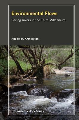 Environmental Flows: Saving Rivers in the Third Millennium Volume 4 - Arthington, Angela