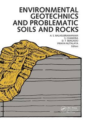 Environmental Geotechnics and Problematic Soils and Rocks - Balasubramaniam, A S, and Bergado, D T, and Chandra, S, Dr.