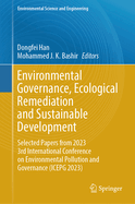 Environmental Governance, Ecological Remediation and Sustainable Development: Selected Papers from 2023 3rd International Conference on Environmental Pollution and Governance (ICEPG 2023)