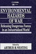 Environmental Hazards of War: Releasing Dangerous Forces in an Industrialized World