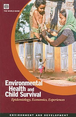 Environmental Health and Child Survival: Epidemiology, Economics, Experiences - World Bank