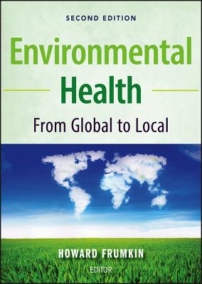 Environmental Health: From Global to Local - Frumkin, Howard, Dr. (Editor)