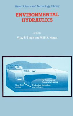 Environmental Hydraulics - Singh, V P (Editor), and Hager, Willi H (Editor)