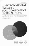 Environmental Impacts of Soil Component Interactions: Land Quality, Natural and Anthropogenic Organics, Volume I